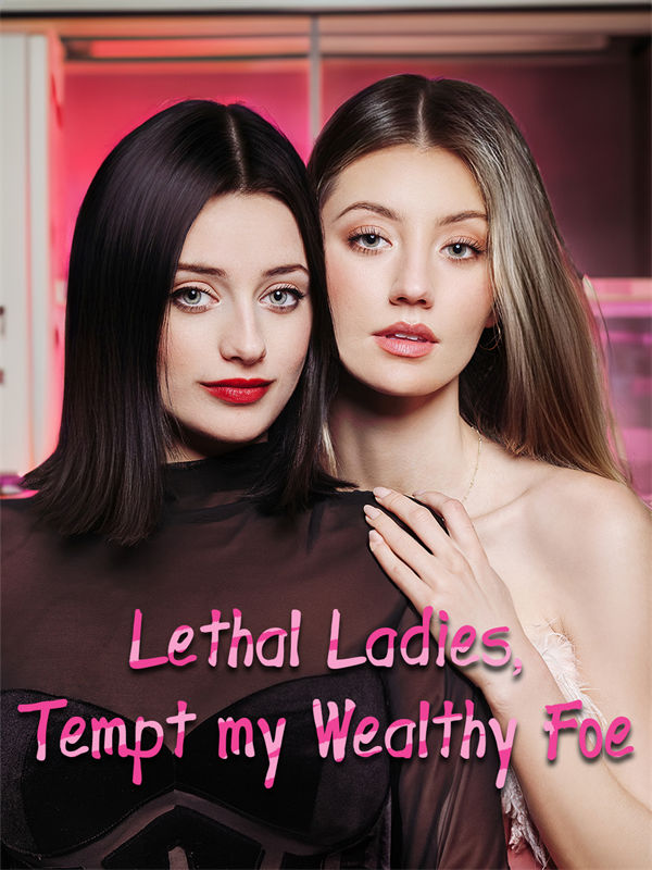 Lethal Ladies, Tempt my Wealthy Foe